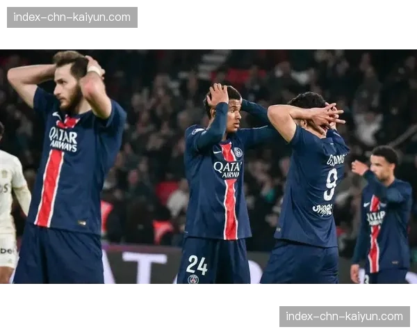 法甲头部球队阵容深度分析：巴黎替补阵容短板暴露